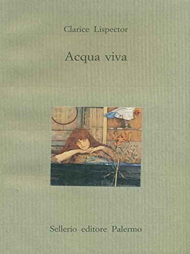 Acqua viva di Clarice Lispector edito da Sellerio Editore Palermo