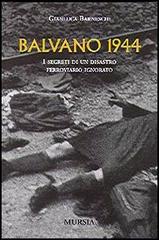 Balvano 1944. I segreti di un disastro ferroviario ignorato di Gianluca Barneschi edito da Mursia (Gruppo Editoriale)