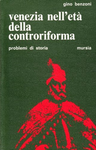 Venezia nell'età della Controriforma di Gino Benzoni edito da Mursia