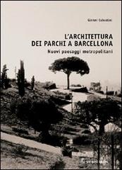 L' architettura dei parchi a Barcellona. Nuovi paesaggi metropolitani di Gianni Celestini edito da Gangemi Editore