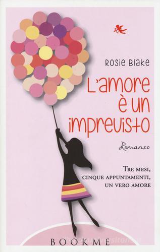 L' amore è un imprevisto di Rosie Blake edito da Bookme