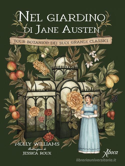 Nel giardino di Jane Austen. Tour botanico dei suoi grandi classici di Molly Williams edito da Aboca Edizioni