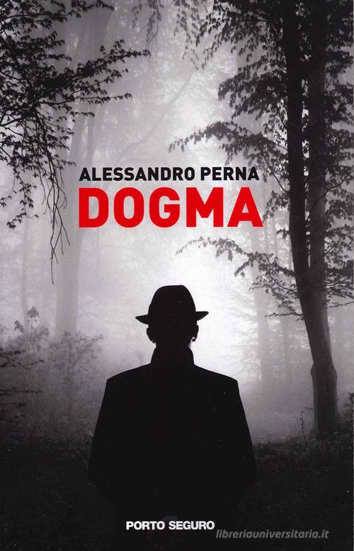 Dogma di Alessandro Perna edito da Porto Seguro