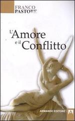 L' amore e il conflitto di Franco Pastore edito da Armando Editore