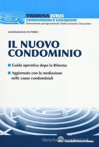 Il nuovo condominio. Guida operativa dopo la riforma di Massimiliano Di Pirro edito da La Tribuna