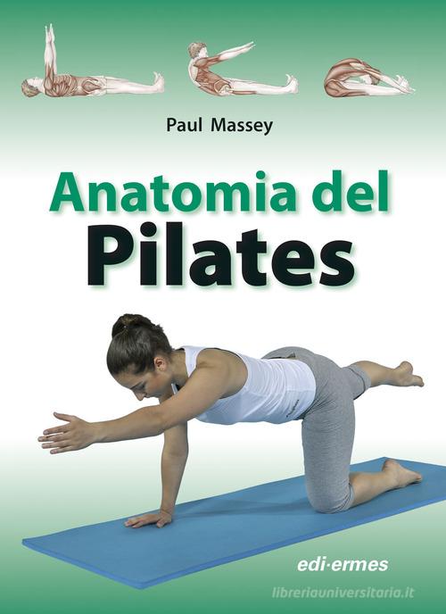 Anatomia del pilates di Paul Massey edito da Edi. Ermes