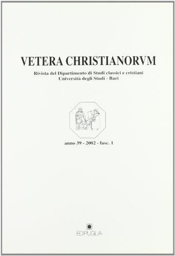 Vetera christianorum. Rivista del Dipartimento di studi classici e cristiani dell'Università degli studi di Bari (2002) edito da Edipuglia