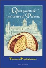 Quel panettone nel ventre di Palermo. Storie, personaggi, aneddoti di Vincenzo Prestigiacomo edito da Nuova IPSA