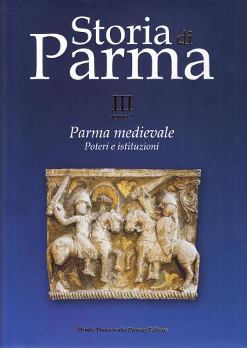 Storia di Parma vol.3.1 edito da Monte Università Parma