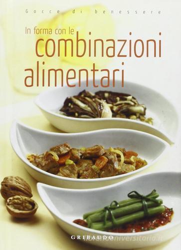 In forma con le combinazioni alimentari edito da Gribaudo