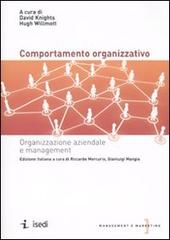 Il comportamento organizzativo. Organizzazione aziendale e management di David Knights, Hugh Willmott edito da ISEDI