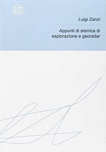 Appunti di sismica di esplorazione e georadar di Luigi Zanzi edito da CUSL (Milano)