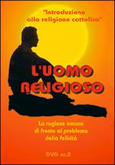 L' uomo religioso. La ragione umana di fronte al problema della felicità. DVD. Con libro vol.2 di Massimo Astrua edito da Mimep-Docete