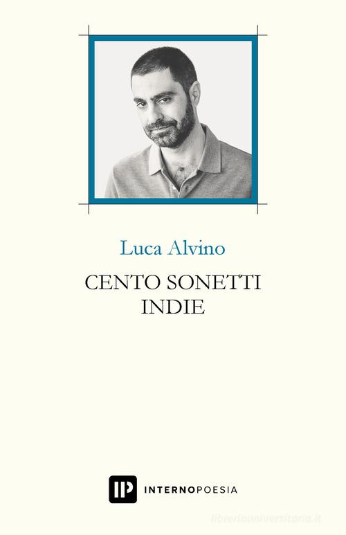Cento sonetti indie di Luca Alvino edito da Interno Poesia Editore