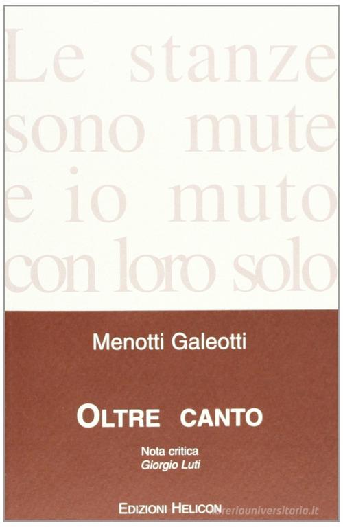 Oltre canto di Menotti Galeotti edito da Helicon