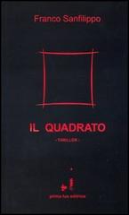 Il quadrato di Franco Sanfilippo edito da Prima Lux