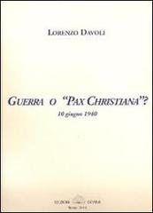 Guerra o «Pax cristiana»? 10 giugno 1940 di Lorenzo Davoli edito da Cofine