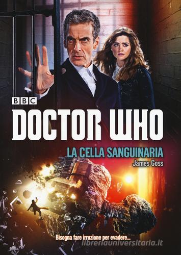 La cella sanguinaria. Doctor Who di James Goss edito da Asengard