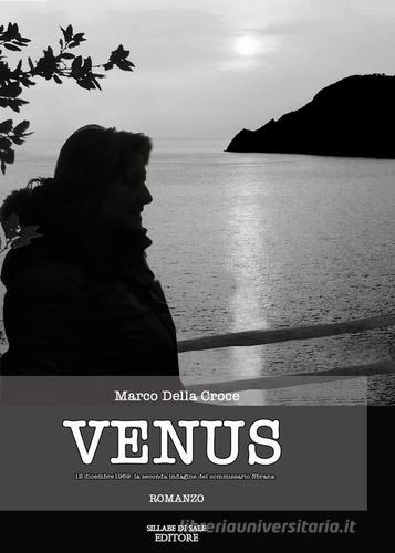 Venus. 12 dicembre 1969: la seconda indagine del commissario Sbrana di Marco Della Croce edito da Sillabe di Sale Editore