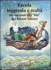 Favola leggenda e realtà nei racconti dei «filò» dei monti Lessini di Attilio Benetti edito da Editrice La Grafica