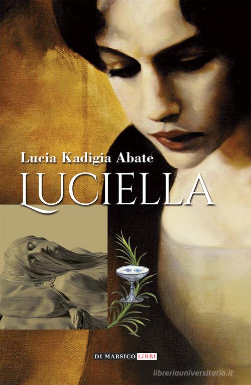 Luciella di Lucia Kadigia Abate edito da Di Marsico Libri