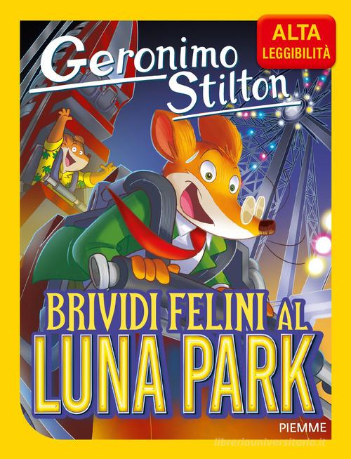 Brividi felini al Luna Park. Ediz. ad alta leggibilità di Geronimo Stilton edito da Piemme