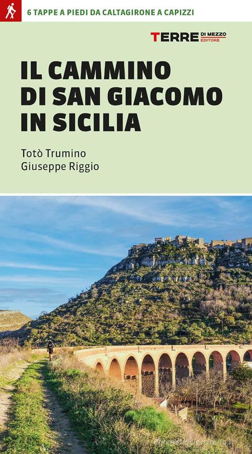 Il cammino di san Giacomo in Sicilia di Riggio, Totò Trumino edito da Terre di Mezzo