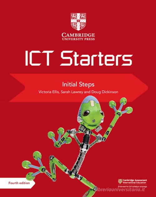 Cambridge ICT starters. Initial steps. Per la Scuola media. Con espansione online di Victoria Ellis, Sarah Lawrey, Doug Dickinson edito da Cambridge