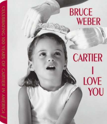 Cartier I love you di Bruce Weber edito da TeNeues