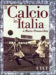 Il calcio in Italia di Mario Pennacchia edito da UTET