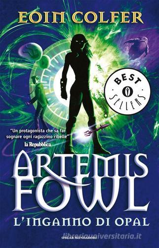 L' inganno di Opal. Artemis Fowl di Eoin Colfer edito da Mondadori