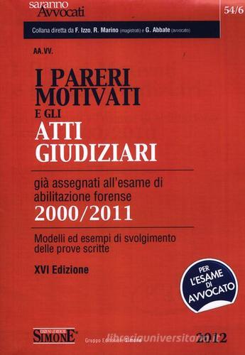 I pareri motivati e gli atti giudiziari già assegnati all'esame di abilitazione forense (2000-2011). Modelli ed esempi di svolgimento delle prove scritte edito da Edizioni Giuridiche Simone