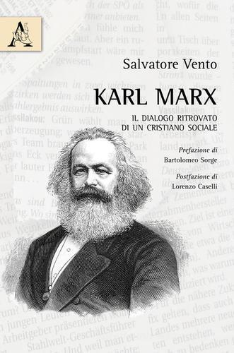 Karl Marx. Il dialogo ritrovato di un cristiano sociale di Salvatore Vento edito da Aracne