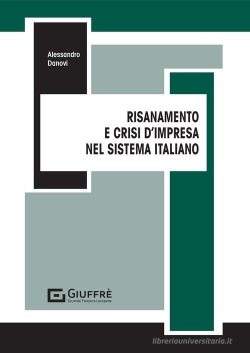 Risanamento e crisi d'impresa nel sistema italiano di Alessandro Danovi edito da Giuffrè