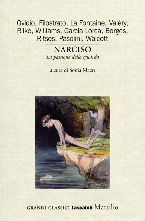 Narciso. La passione dello sguardo. Variazioni sul mito edito da Marsilio