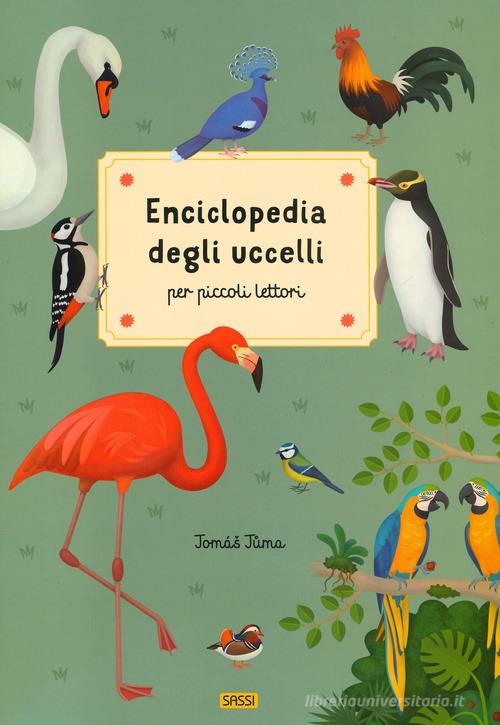 Enciclopedia degli uccelli per piccoli lettori. Nuova ediz. di Tomás Tuma edito da Sassi