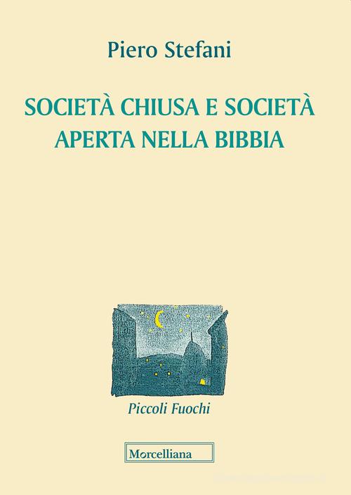 Società chiusa e società aperta nella Bibbia di Piero Stefani edito da Morcelliana