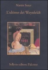 L' ultimo dei Weynfeldt di Martin Suter edito da Sellerio Editore Palermo
