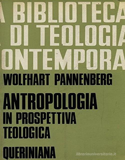 Antropologia in prospettiva teologica di Wolfhart Pannenberg edito da Queriniana