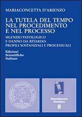 La tutela del tempo nel procedimento e nel processo di Mariaconcetta D'Arienzo edito da Edizioni Scientifiche Italiane