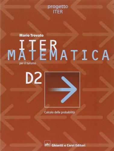 Iter matematica per il turismo D2. Per gli Ist. tecnici e professionali di Mario Trovato edito da Ghisetti e Corvi