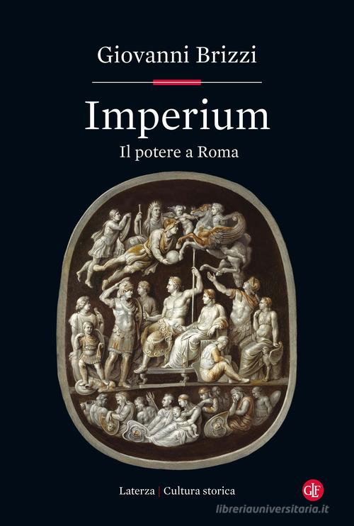 Imperium. Il potere a Roma di Giovanni Brizzi edito da Laterza