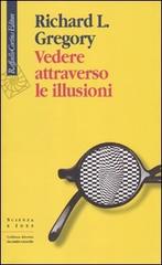 Vedere attraverso le illusioni di Richard L. Gregory edito da Raffaello Cortina Editore