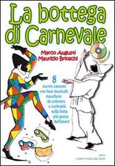 La bottega di carnevale. Con CD Audio di Marco Augusti, Maurizio Brioschi edito da Casa Musicale Eco