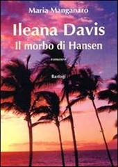 Libro Ileana Davis il morbo di Hansen di Maria Manganaro Narratori italiani di BastogiLibri