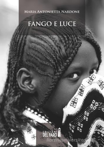 Fango e luce di M. Antonietta Nardone edito da Edizioni del Faro