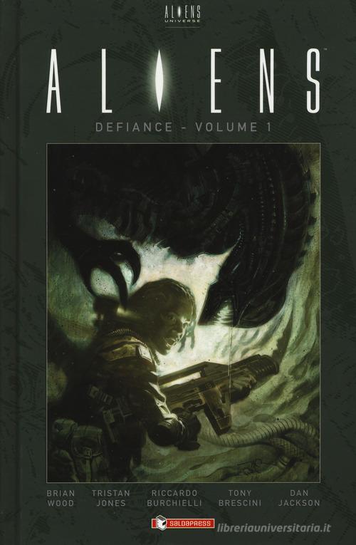 Aliens: defiance vol.1 di Brian Wood, Tristan Jones, Riccardo Burchielli edito da SaldaPress