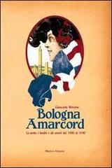 Bologna amarcord. La gente, i luoghi e gli umori dal 1900 al 1940. Ediz. illustrata di Giancarlo Roversi edito da Minerva Edizioni (Bologna)