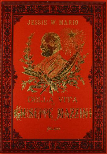 Della vita di Giuseppe Mazzini di Jessie White Mario edito da Bononia University Press