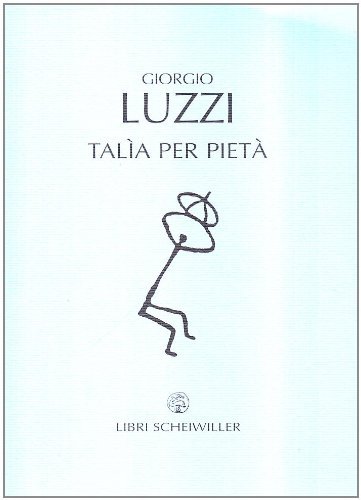 Talìa per pietà di Giorgio Luzzi edito da Libri Scheiwiller